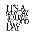 It's A Good Day Metal Duvar Panosu - Siyah