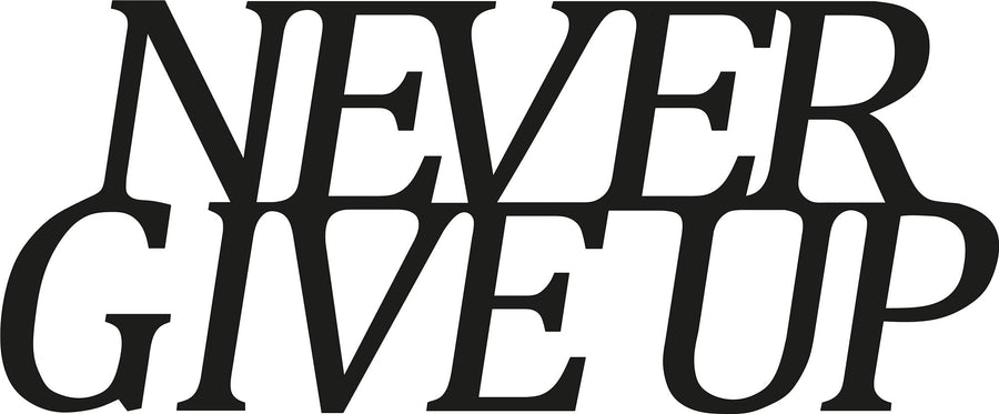 Never Give Up Metal Duvar Panosu - Siyah