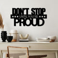 Don't Stop Until You're Proud Metal Duvar Panosu - Siyah