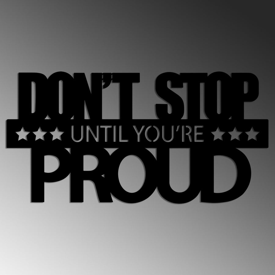 Don't Stop Until You're Proud Metal Duvar Panosu - Siyah