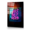 Let's Get Weird Yazili Modern Cam Tablo - Siyah