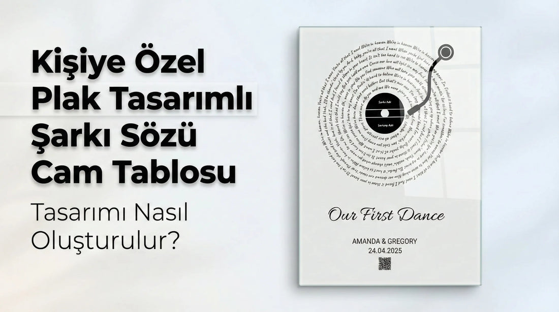 🎵  Kişiye Özel Plak Tasarımlı Şarkı Sözü Cam Tablosu Tasarımı Nasıl Oluşturulur?