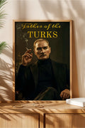 Father Of The Turks Baskılı Ahşap Çerçeveli Tablo | Huhu502