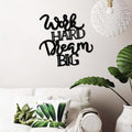 Work Hard Dream Big Yazili Metal Duvar Panosu - Siyah