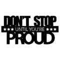 Don't Stop Until You're Proud Metal Duvar Panosu - Siyah