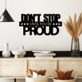 Don't Stop Until You're Proud Metal Duvar Panosu - Siyah