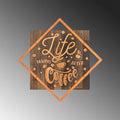 Life Begins After Coffee Yazili Metal Ahsap Pano - Bakir